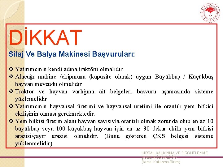 DİKKAT Silaj Ve Balya Makinesi Başvuruları: v Yatırımcının kendi adına traktörü olmalıdır v Alacağı