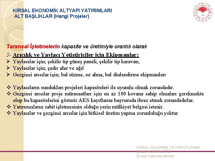 KIRSAL EKONOMİK ALTYAPI YATIRIMLARI ALT BAŞLIKLAR (Hangi Projeler) Tarımsal İşletmelerin kapasite ve üretimiyle orantılı