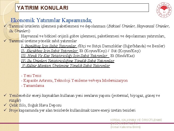 YATIRIM KONULARI Ekonomik Yatırımlar Kapsamında; ü Tarımsal ürünlerin işlenmesi paketlenmesi ve depolanması (Bitkisel Ürünler,