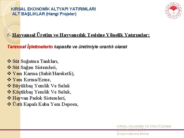 KIRSAL EKONOMİK ALTYAPI YATIRIMLARI ALT BAŞLIKLAR (Hangi Projeler) 6 - Hayvansal Üretim ve Hayvancılık