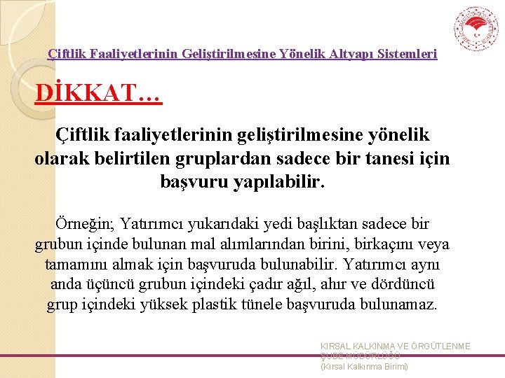 Çiftlik Faaliyetlerinin Geliştirilmesine Yönelik Altyapı Sistemleri DİKKAT… Çiftlik faaliyetlerinin geliştirilmesine yönelik olarak belirtilen gruplardan