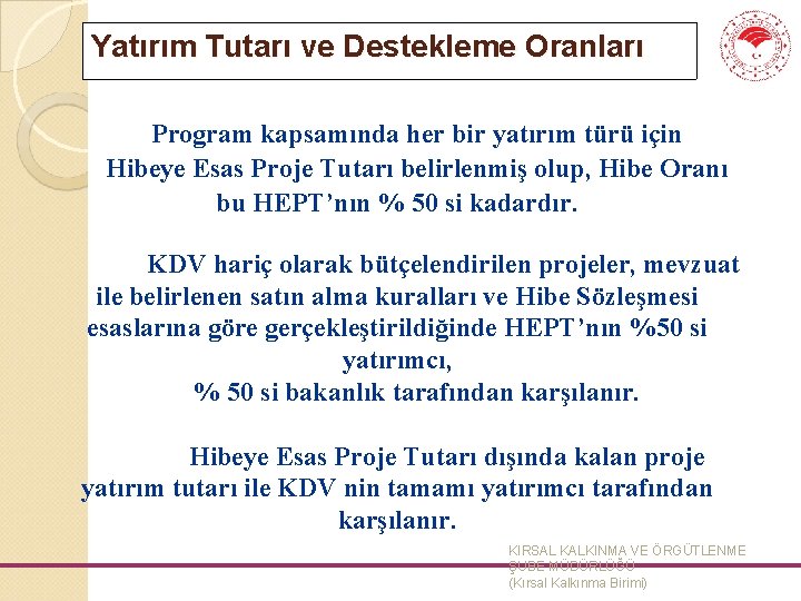 Yatırım Tutarı ve Destekleme Oranları Program kapsamında her bir yatırım türü için Hibeye Esas