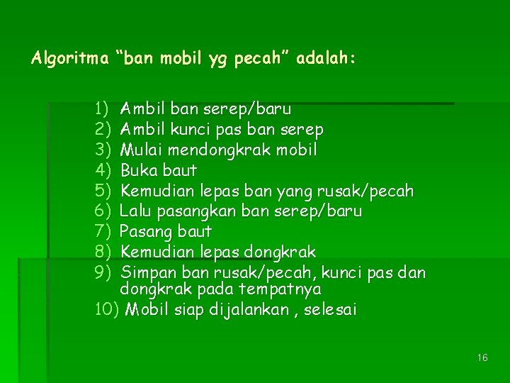 Algoritma “ban mobil yg pecah” adalah: 1) 2) 3) 4) 5) 6) 7) 8)