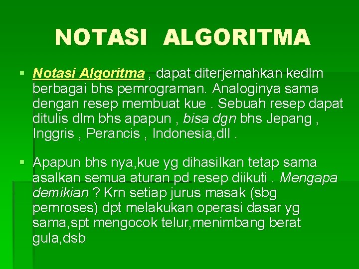 NOTASI ALGORITMA § Notasi Algoritma , dapat diterjemahkan kedlm berbagai bhs pemrograman. Analoginya sama