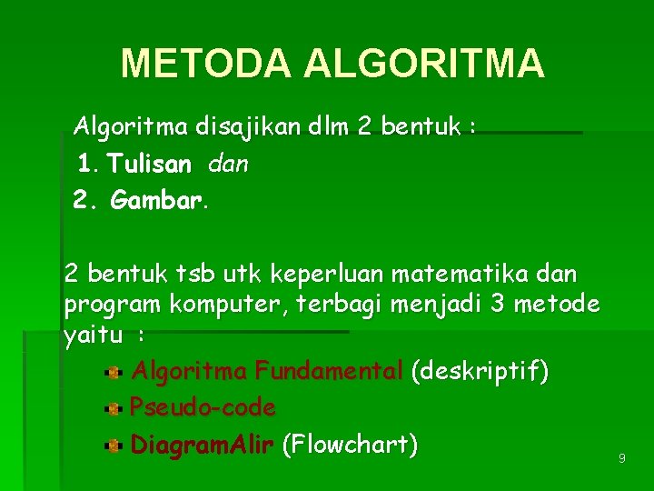 METODA ALGORITMA Algoritma disajikan dlm 2 bentuk : 1. Tulisan dan 2. Gambar. 2