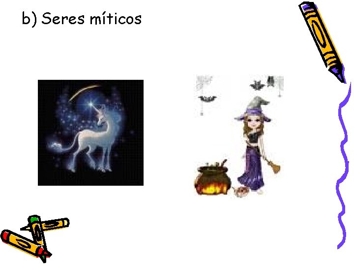 b) Seres míticos 