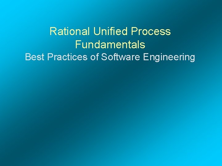 Rational Unified Process Fundamentals Best Practices of Software Engineering 