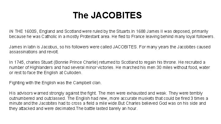 The JACOBITES i. N THE 1600 S, England Scotland were ruled by the Stuarts. The JACOBITES i. N THE 1600 S, England Scotland were ruled by the Stuarts.
