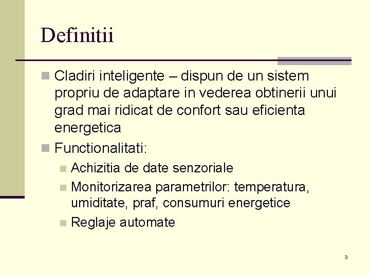 Definitii n Cladiri inteligente – dispun de un sistem propriu de adaptare in vederea Definitii n Cladiri inteligente – dispun de un sistem propriu de adaptare in vederea