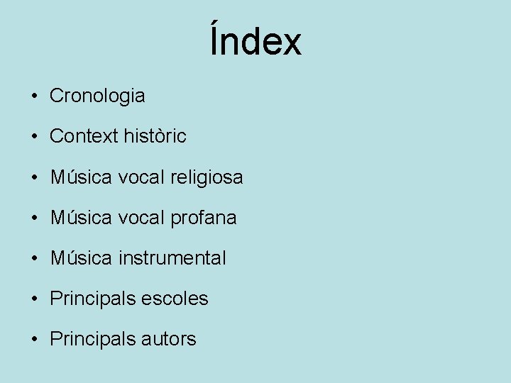 Índex • Cronologia • Context històric • Música vocal religiosa • Música vocal profana