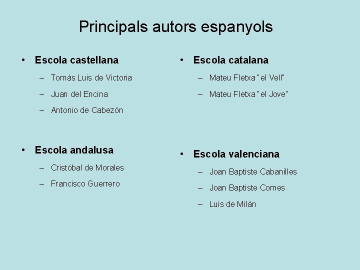 Principals autors espanyols • Escola castellana • Escola catalana – Tomás Luis de Victoria