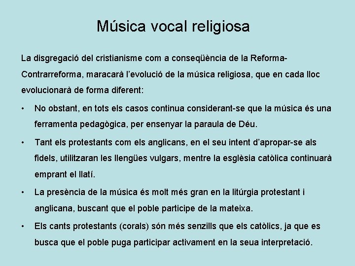 Música vocal religiosa La disgregació del cristianisme com a conseqüència de la Reforma. Contrarreforma,