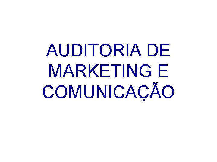AUDITORIA DE MARKETING E COMUNICAÇÃO 