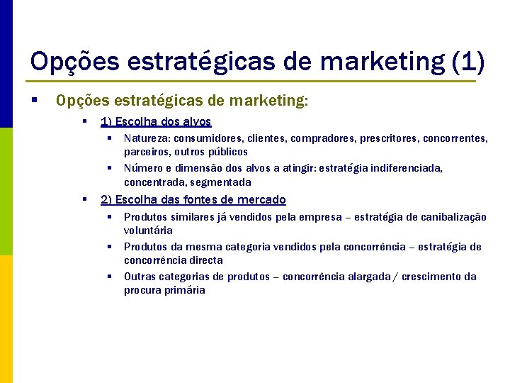 Opções estratégicas de marketing (1) § Opções estratégicas de marketing: § 1) Escolha dos