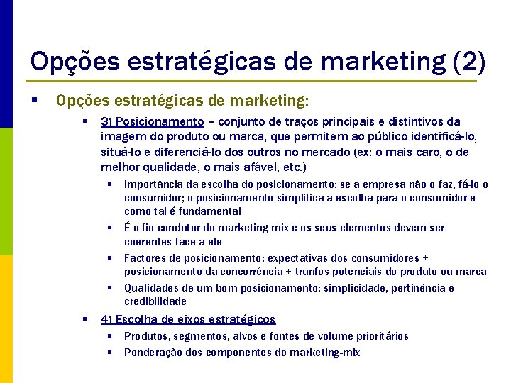 Opções estratégicas de marketing (2) § Opções estratégicas de marketing: § 3) Posicionamento –