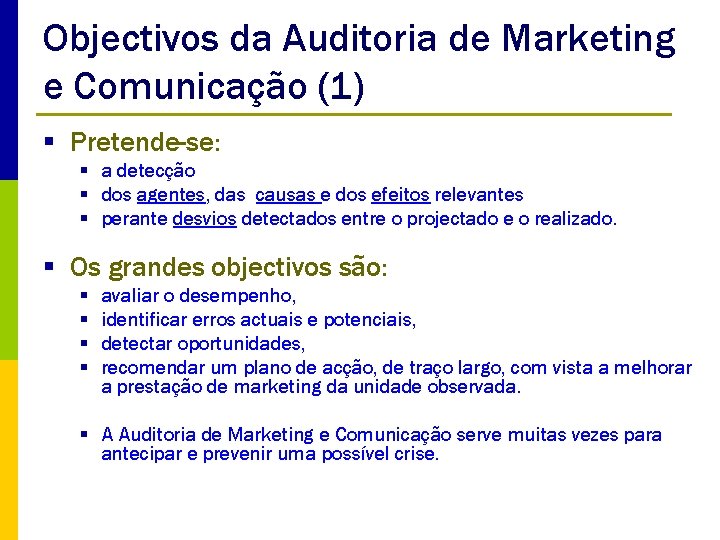 Objectivos da Auditoria de Marketing e Comunicação (1) § Pretende-se: § a detecção §