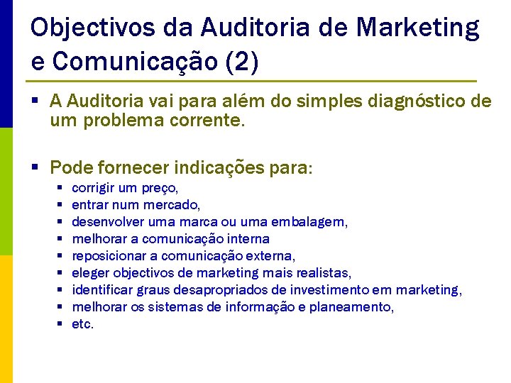 Objectivos da Auditoria de Marketing e Comunicação (2) § A Auditoria vai para além