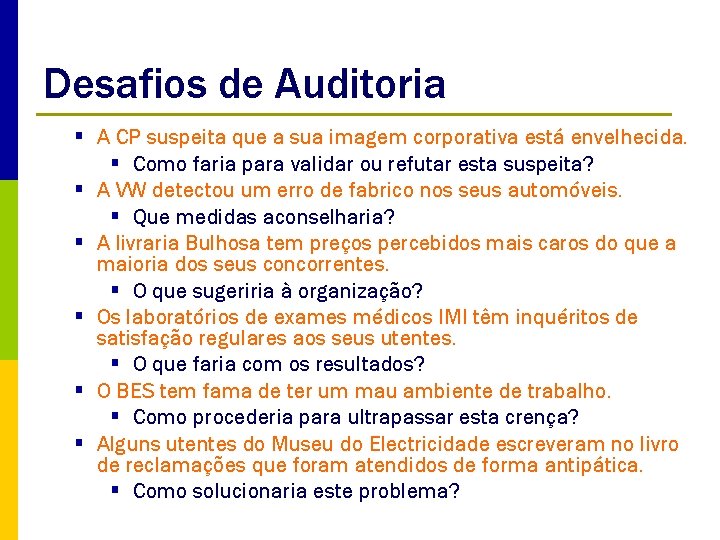 Desafios de Auditoria § A CP suspeita que a sua imagem corporativa está envelhecida.
