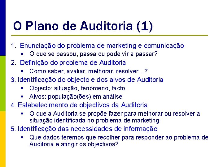 O Plano de Auditoria (1) 1. Enunciação do problema de marketing e comunicação §