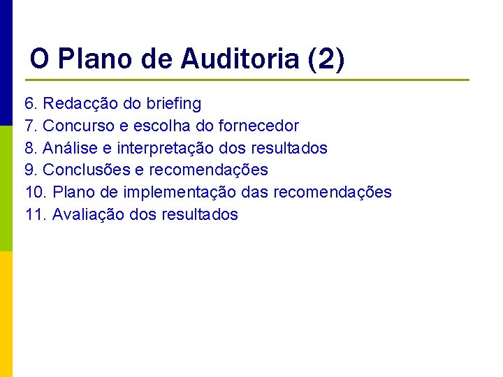 O Plano de Auditoria (2) 6. Redacção do briefing 7. Concurso e escolha do