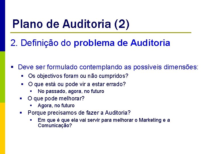 Plano de Auditoria (2) 2. Definição do problema de Auditoria § Deve ser formulado