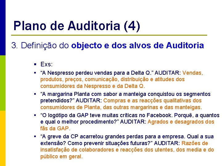 Plano de Auditoria (4) 3. Definição do objecto e dos alvos de Auditoria §