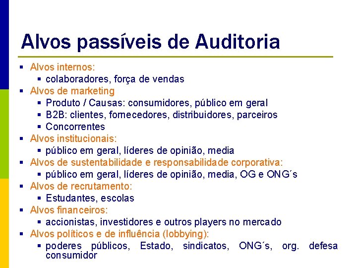 Alvos passíveis de Auditoria § Alvos internos: § colaboradores, força de vendas § Alvos