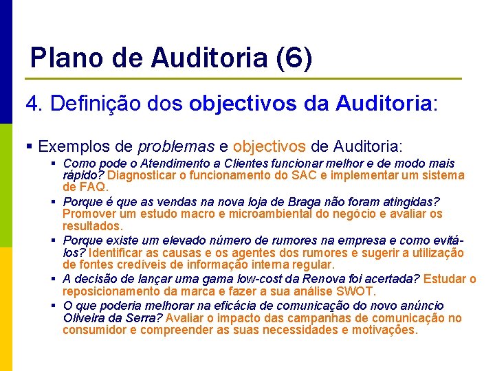 Plano de Auditoria (6) 4. Definição dos objectivos da Auditoria: § Exemplos de problemas