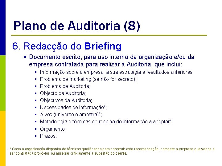 Plano de Auditoria (8) 6. Redacção do Briefing § Documento escrito, para uso interno