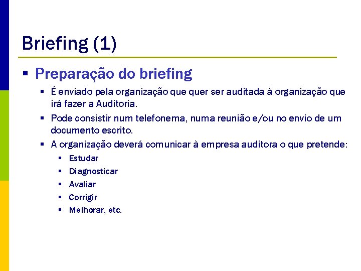 Briefing (1) § Preparação do briefing § É enviado pela organização quer ser auditada