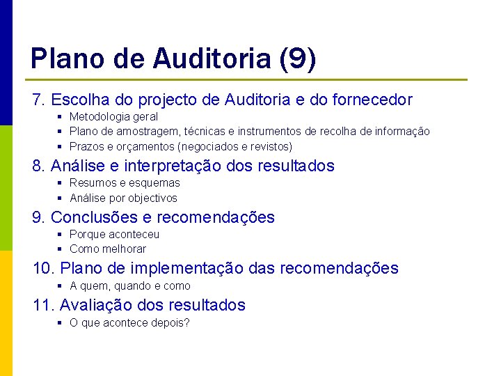 Plano de Auditoria (9) 7. Escolha do projecto de Auditoria e do fornecedor §