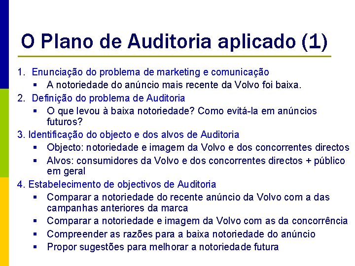 O Plano de Auditoria aplicado (1) 1. Enunciação do problema de marketing e comunicação