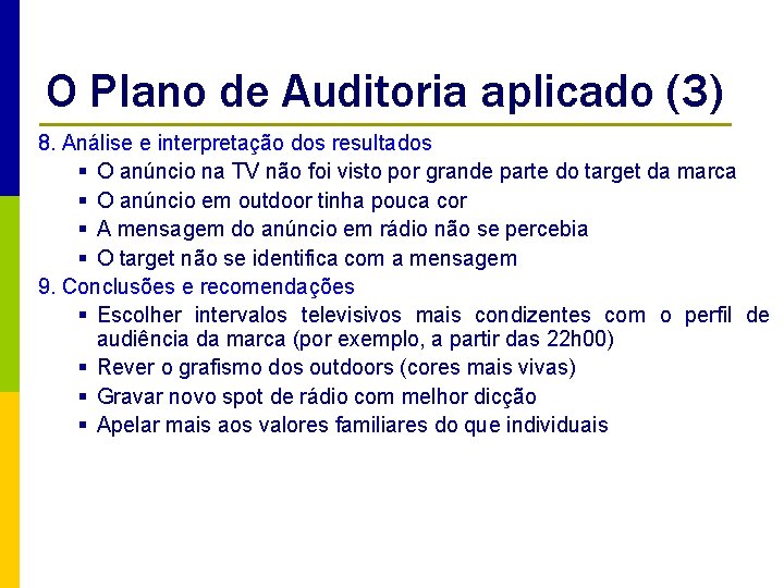 O Plano de Auditoria aplicado (3) 8. Análise e interpretação dos resultados § O