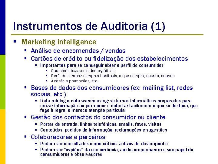 Instrumentos de Auditoria (1) § Marketing intelligence § Análise de encomendas / vendas §