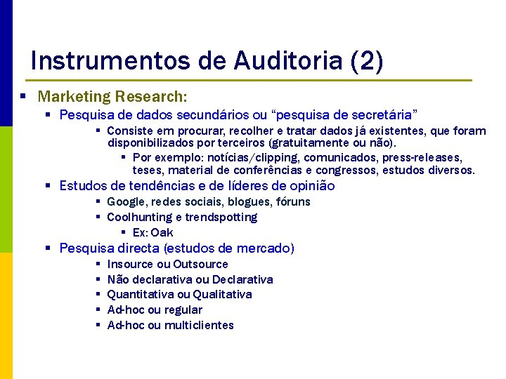 Instrumentos de Auditoria (2) § Marketing Research: § Pesquisa de dados secundários ou “pesquisa
