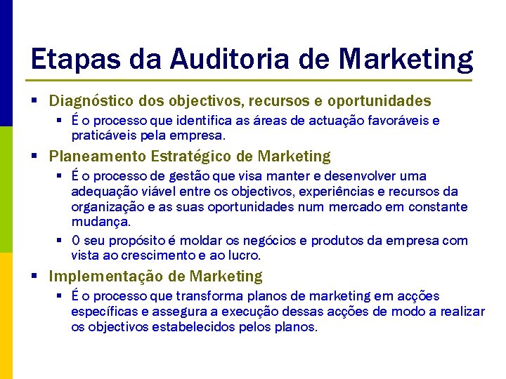 Etapas da Auditoria de Marketing § Diagnóstico dos objectivos, recursos e oportunidades § É
