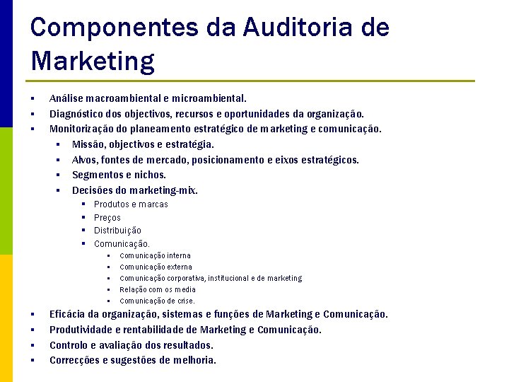 Componentes da Auditoria de Marketing § § § Análise macroambiental e microambiental. Diagnóstico dos