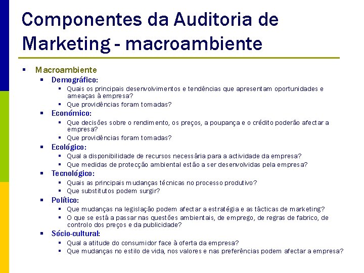 Componentes da Auditoria de Marketing - macroambiente § Macroambiente § Demográfico: § Quais os