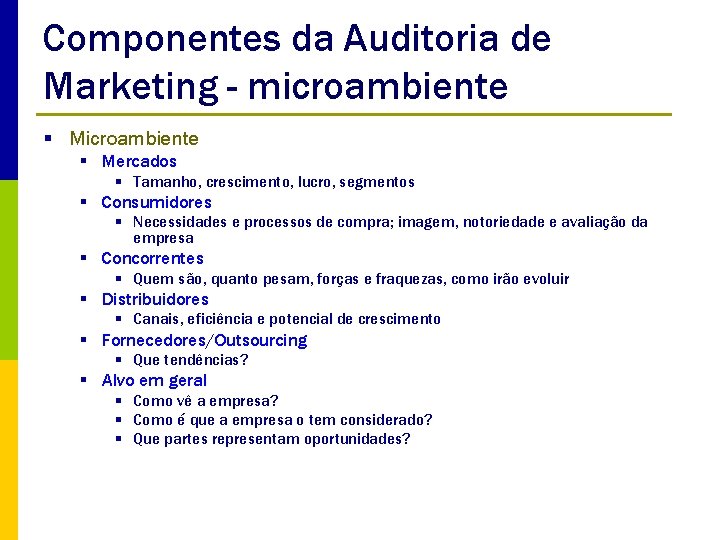 Componentes da Auditoria de Marketing - microambiente § Mercados § Tamanho, crescimento, lucro, segmentos