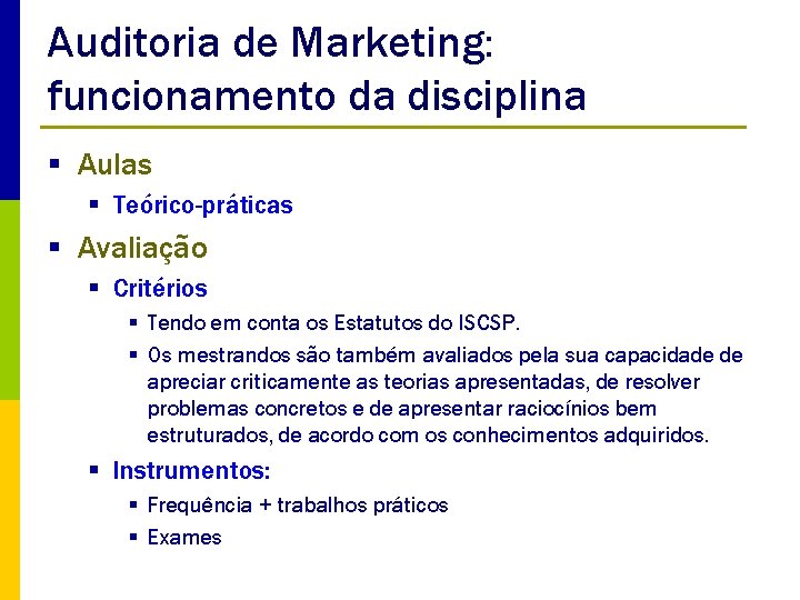 Auditoria de Marketing: funcionamento da disciplina § Aulas § Teórico-práticas § Avaliação § Critérios
