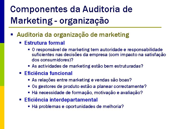 Componentes da Auditoria de Marketing - organização § Auditoria da organização de marketing §