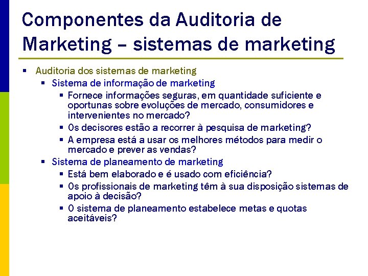 Componentes da Auditoria de Marketing – sistemas de marketing § Auditoria dos sistemas de