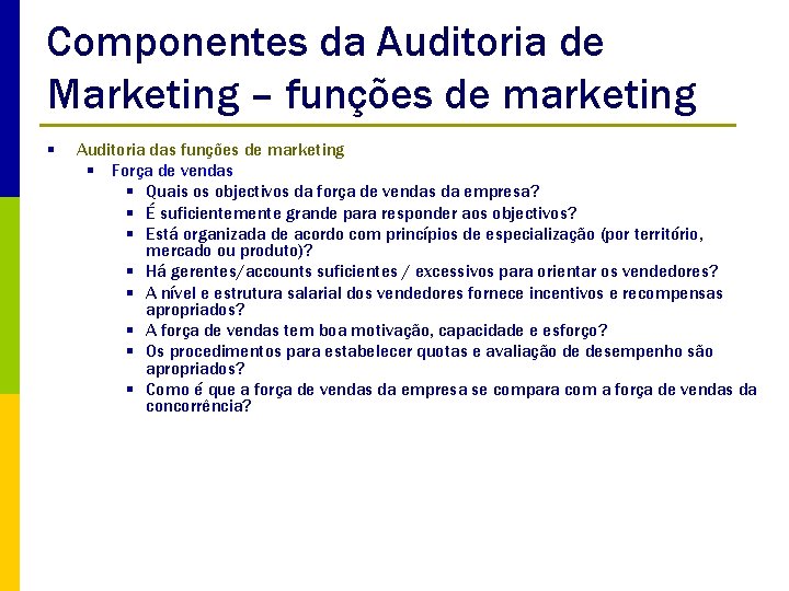 Componentes da Auditoria de Marketing – funções de marketing § Auditoria das funções de