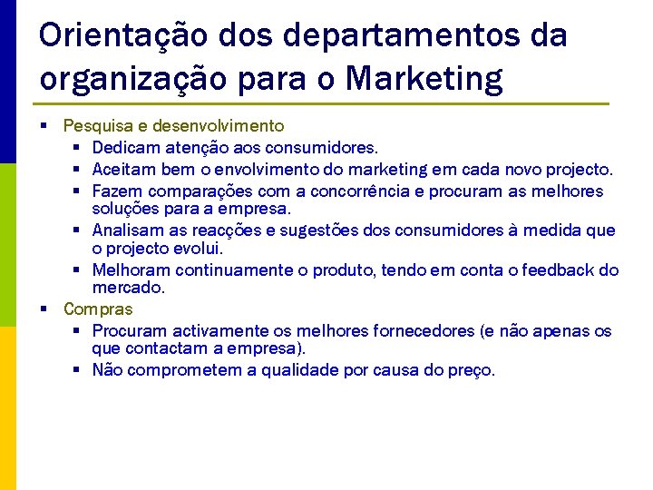 Orientação dos departamentos da organização para o Marketing § Pesquisa e desenvolvimento § Dedicam