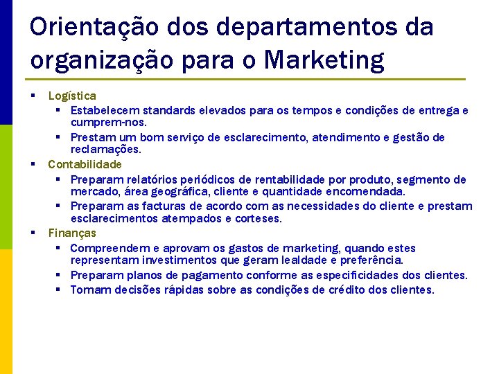 Orientação dos departamentos da organização para o Marketing § § § Logística § Estabelecem