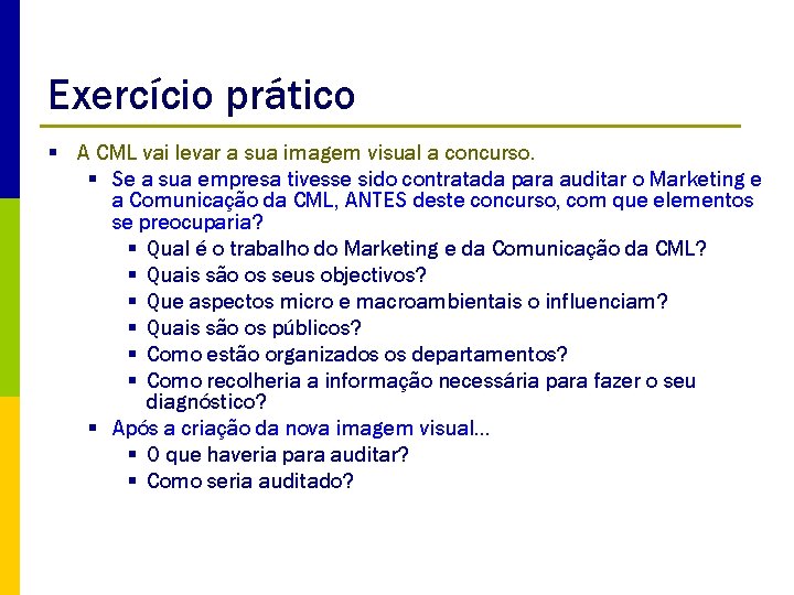 Exercício prático § A CML vai levar a sua imagem visual a concurso. §