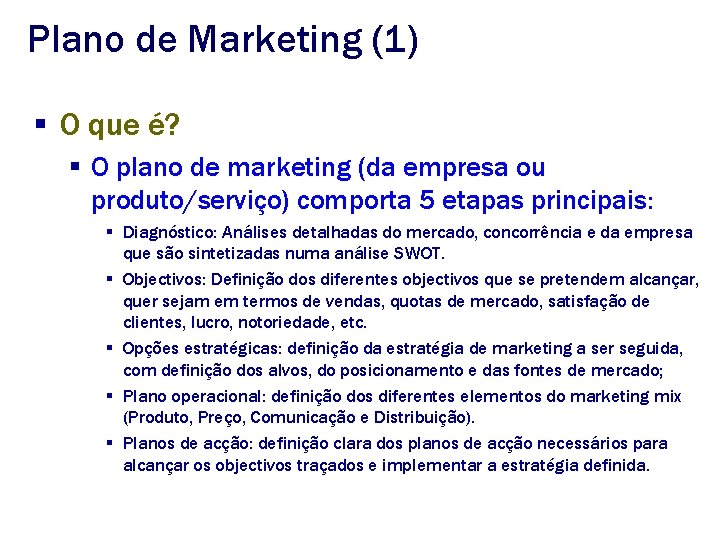 Plano de Marketing (1) § O que é? § O plano de marketing (da