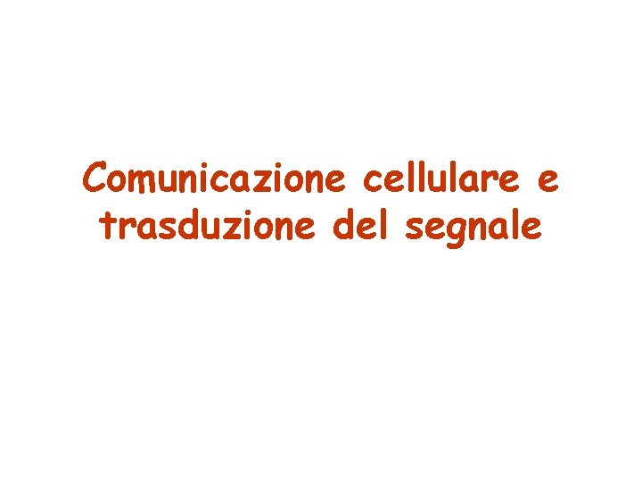 Comunicazione cellulare e trasduzione del segnale 