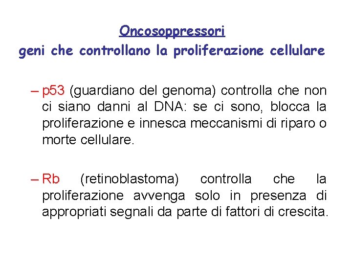 Oncosoppressori geni che controllano la proliferazione cellulare – p 53 (guardiano del genoma) controlla