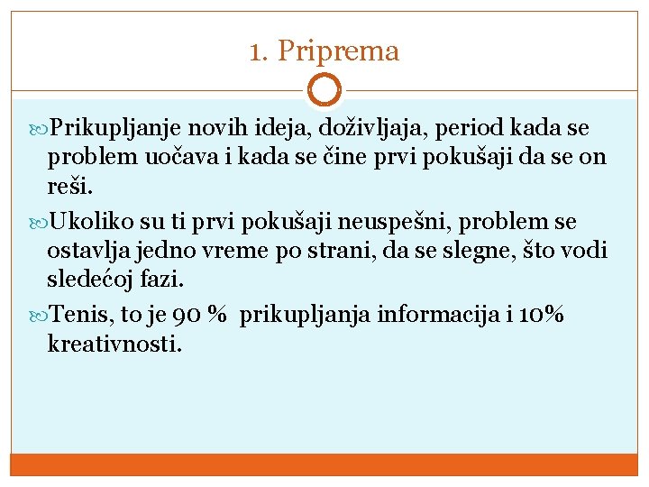 1. Priprema Prikuplјаnjе nоvih idеја, dоživlјаја, pеriоd kаdа sе prоblеm uоčаvа i kаdа sе